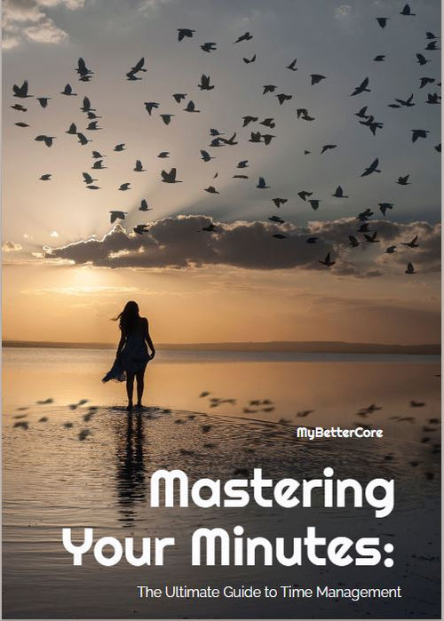 Mastering Your Minutes: The Ultimate Guide to Time Management